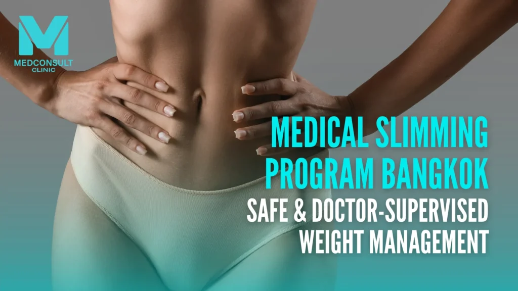 Medical Slimming Program Bangkok – Safe Doctor Supervised Weight Management