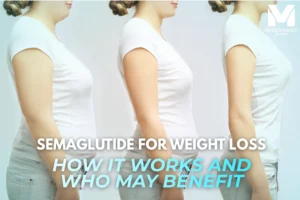 Semaglutide for Weight Loss: How It Works and Who May Benefit