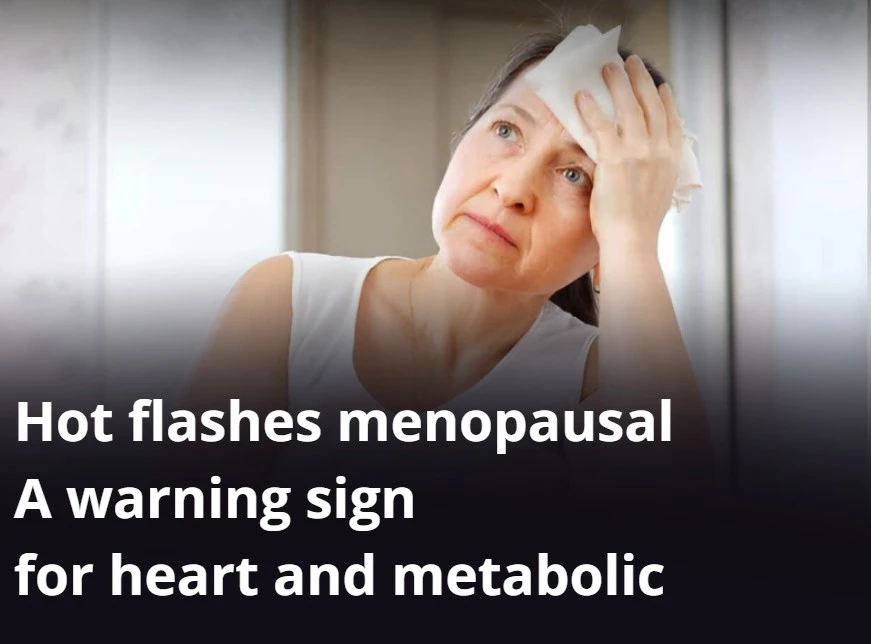 Hot Flashes in Menopause: What They May Mean for Heart and Metabolic Health 1 ccccccc