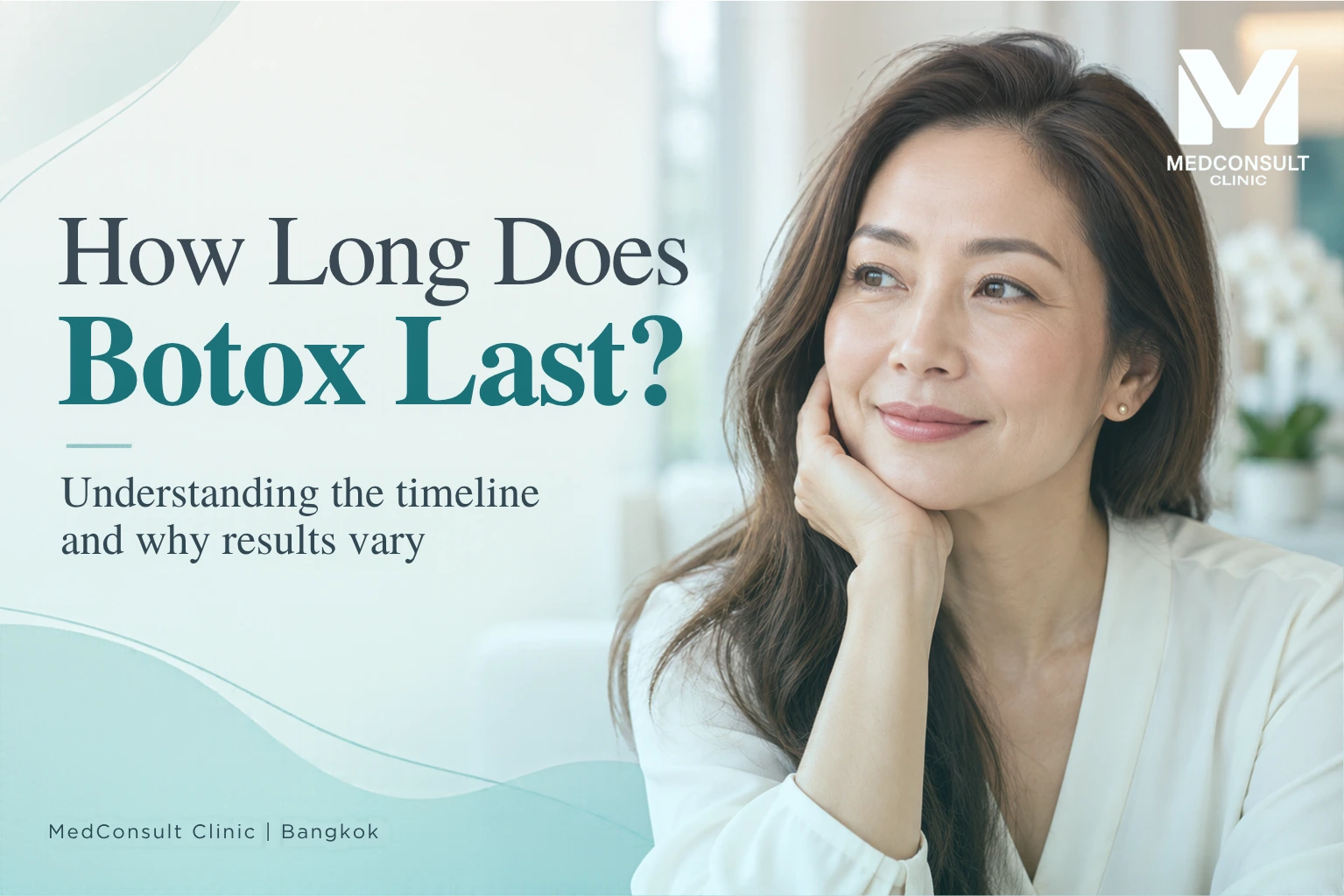 Medconsult Clinic General Practice and Aesthetics Clinic in Bangkok 18 Woman beside the title “How Long Does Botox Last?” on a MedConsult Clinic article cover.